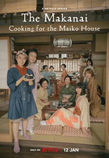 دانلود سریال میکنای آشپزی برای خانه مایکوها The Makanai: Cooking for the Maiko House 2023 ✔️ زیرنویس فارسی