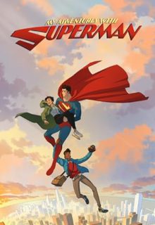 دانلود انیمیشن سریالی دنیای ماجراهای من و سوپرمن My Adventures with Superman 2024 فصل سوم 3 زیرنویس فارسی